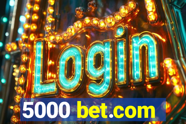 5000 bet.com